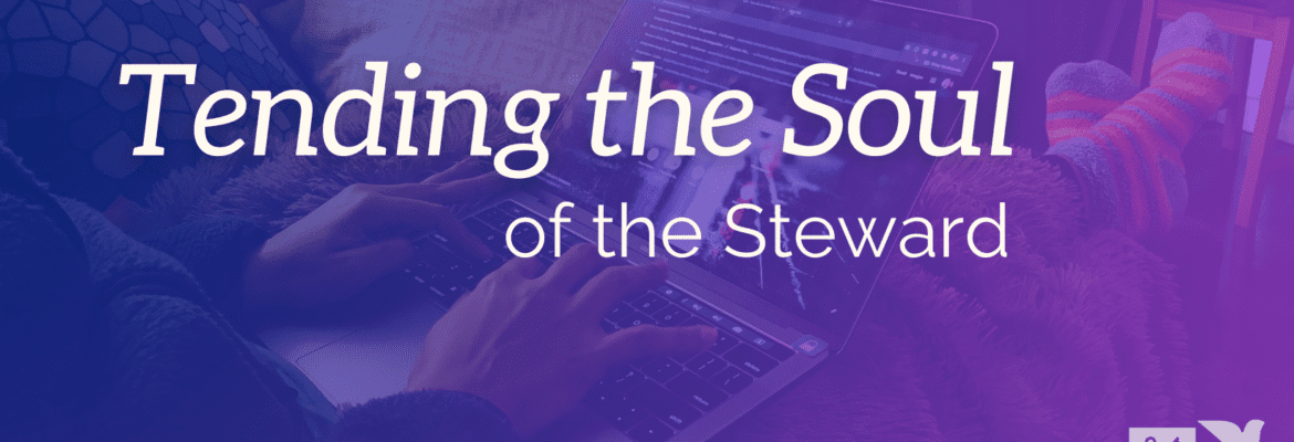 Tending the Soul of the Steward